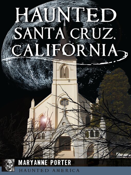 Title details for Haunted Santa Cruz, California by Maryanne Porter - Available